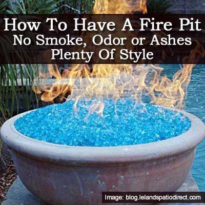 How To Have A Fire Pit: No Smoke, Odor or Ashes And Plenty Of Style