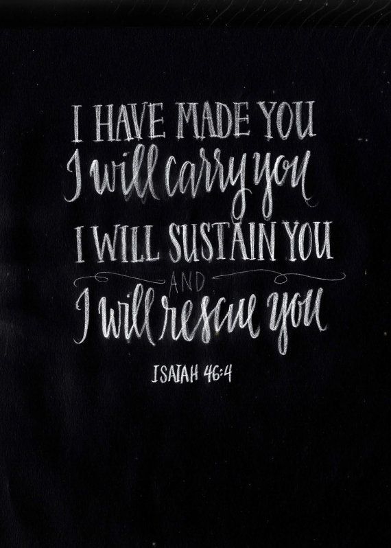 Print – 8×10 – Isaiah 46:4 “Made You, Carry You, Sustain You and Rescue You” – Instant Print Digital Download Chalk Lettering