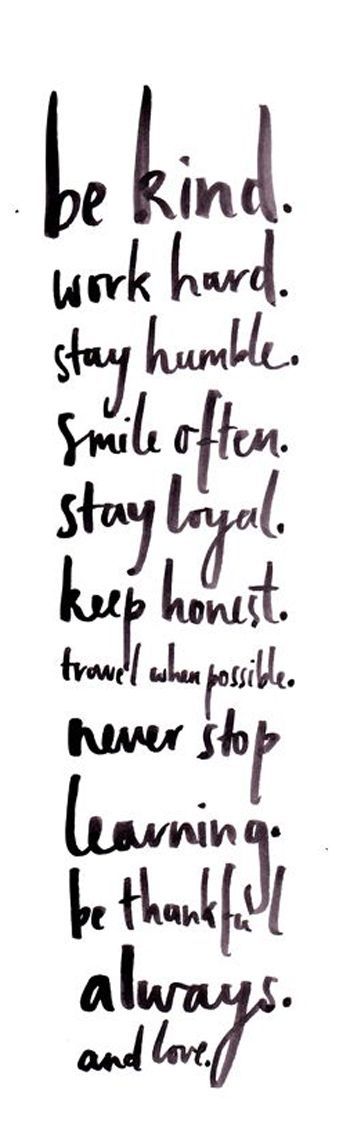 quote | kindness, hard work, humbleness, smiles, loyalty, honesty, travel, persistence, learning, thanks, love