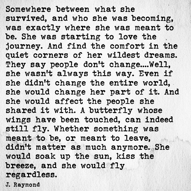 “Somewhere between what she survived, and who she was becoming, was exactly where she was meant to be. She was starting to love