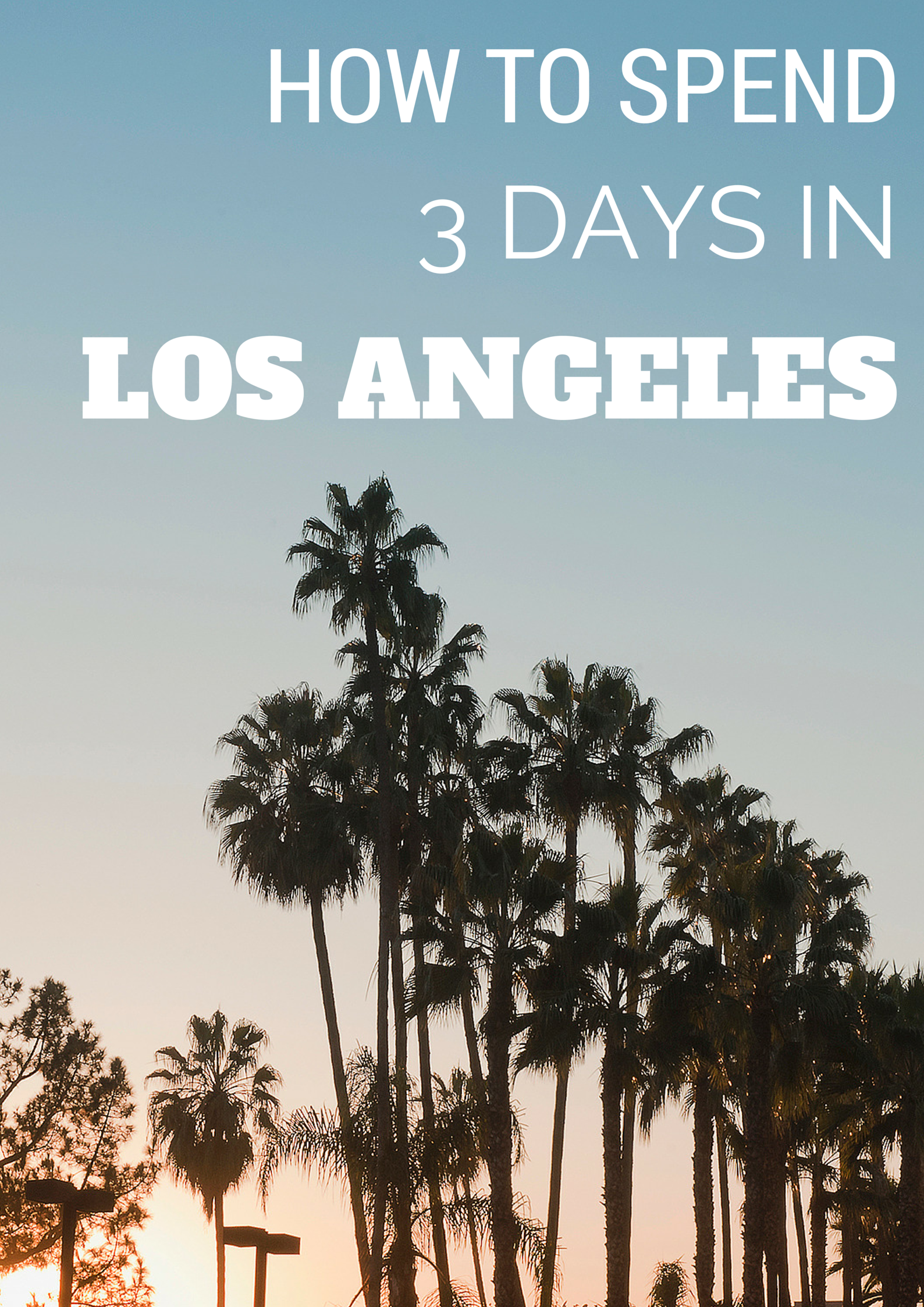 Your Guide for 3 Days In Los Angeles
