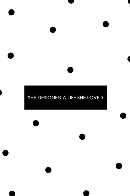 She designed a life she loved.