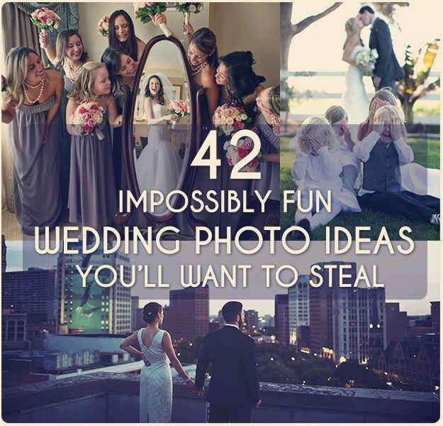 42 Impossibly Fun Wedding Photo Ideas You’ll Want To Steal