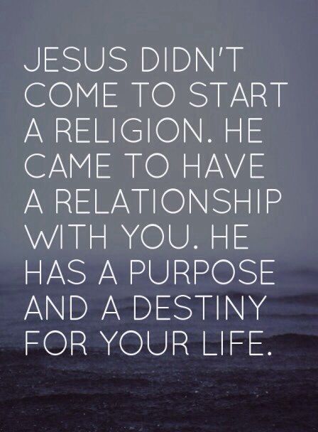 Give your life to Jesus ♥ It’s not about religion, but about relationship.
