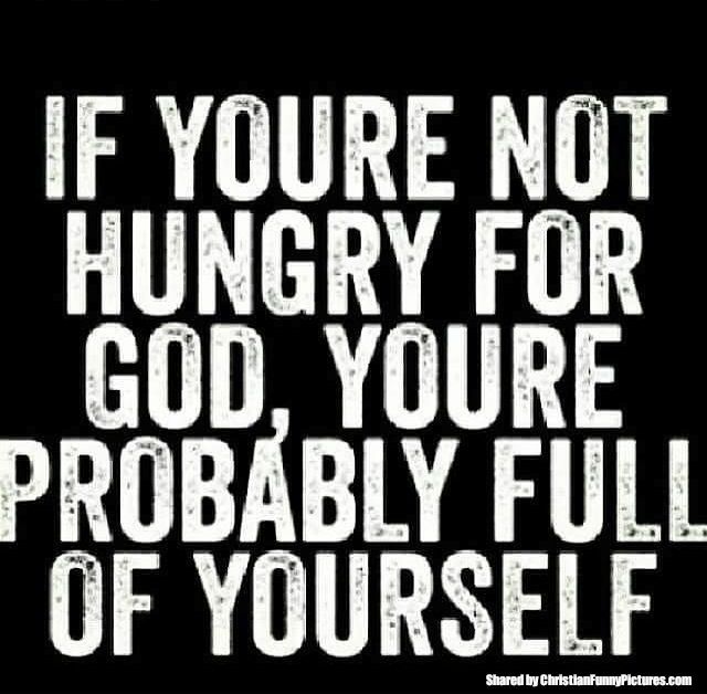 Are you hungry for God? | Christian Funny Pictures – A time to laugh