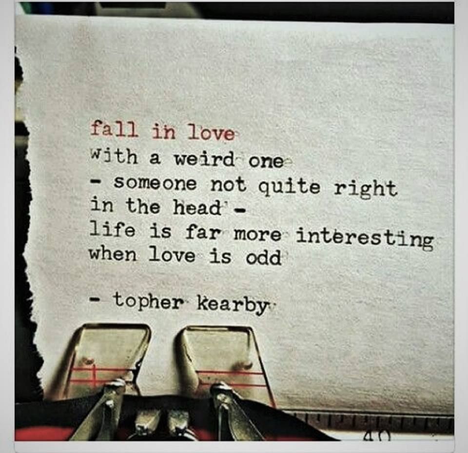 Fall in love with a weird one..