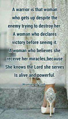 My daughter… she Is that warrior! God gives the victory to those who trust in Hi