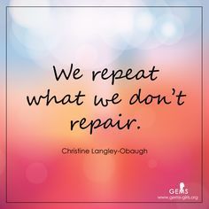 christine langley quote “we repeat what we dont repair.”