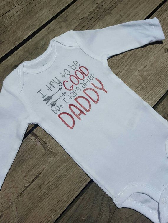 Cute Baby Boy Clothes – Funny Infant Bodysuit – Daddys Boy – I try to be good but I take after daddy – Unique Boy Snapsuit