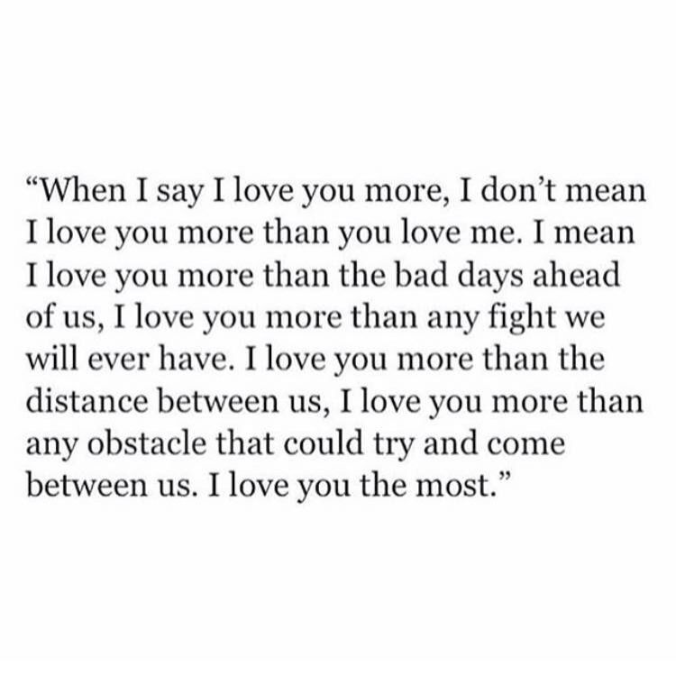 “When I say I love you more…”