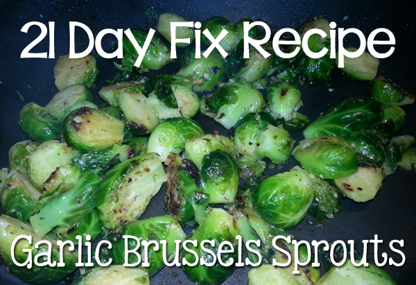 angielean.com » Recipe: Pan Roasted Garlic Brussels Sprouts (21 Day Fix Friendly)