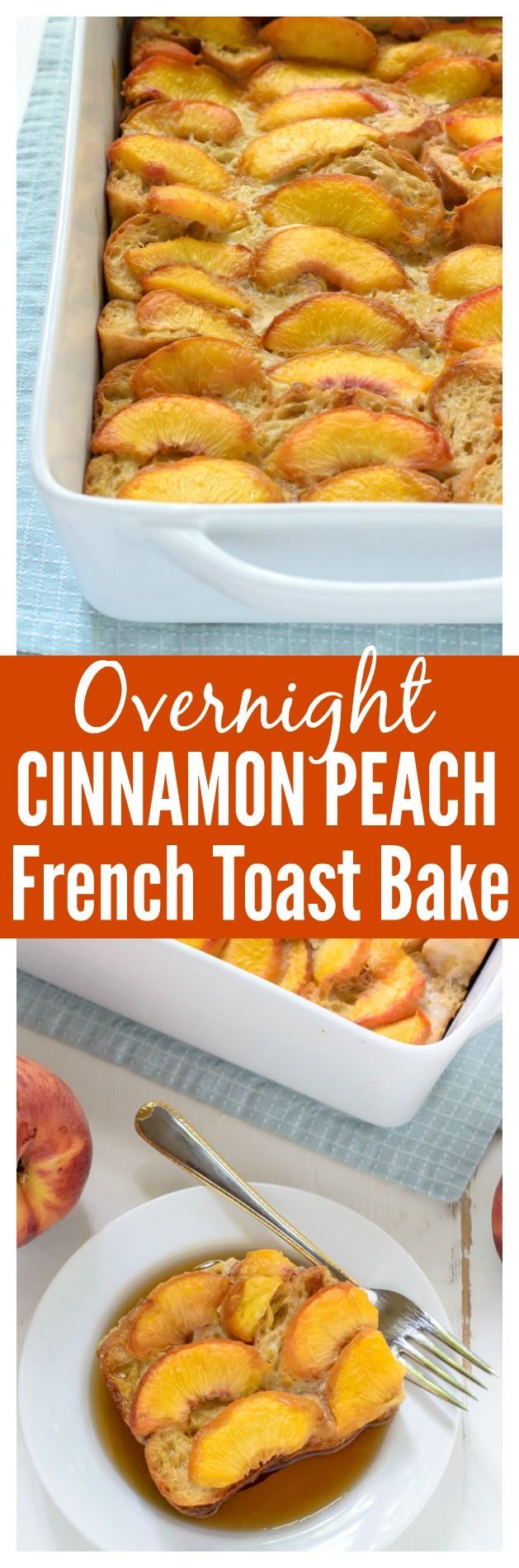 Overnight Cinnamon Peach French Toast Bake – easy and great for group breakfast / guests