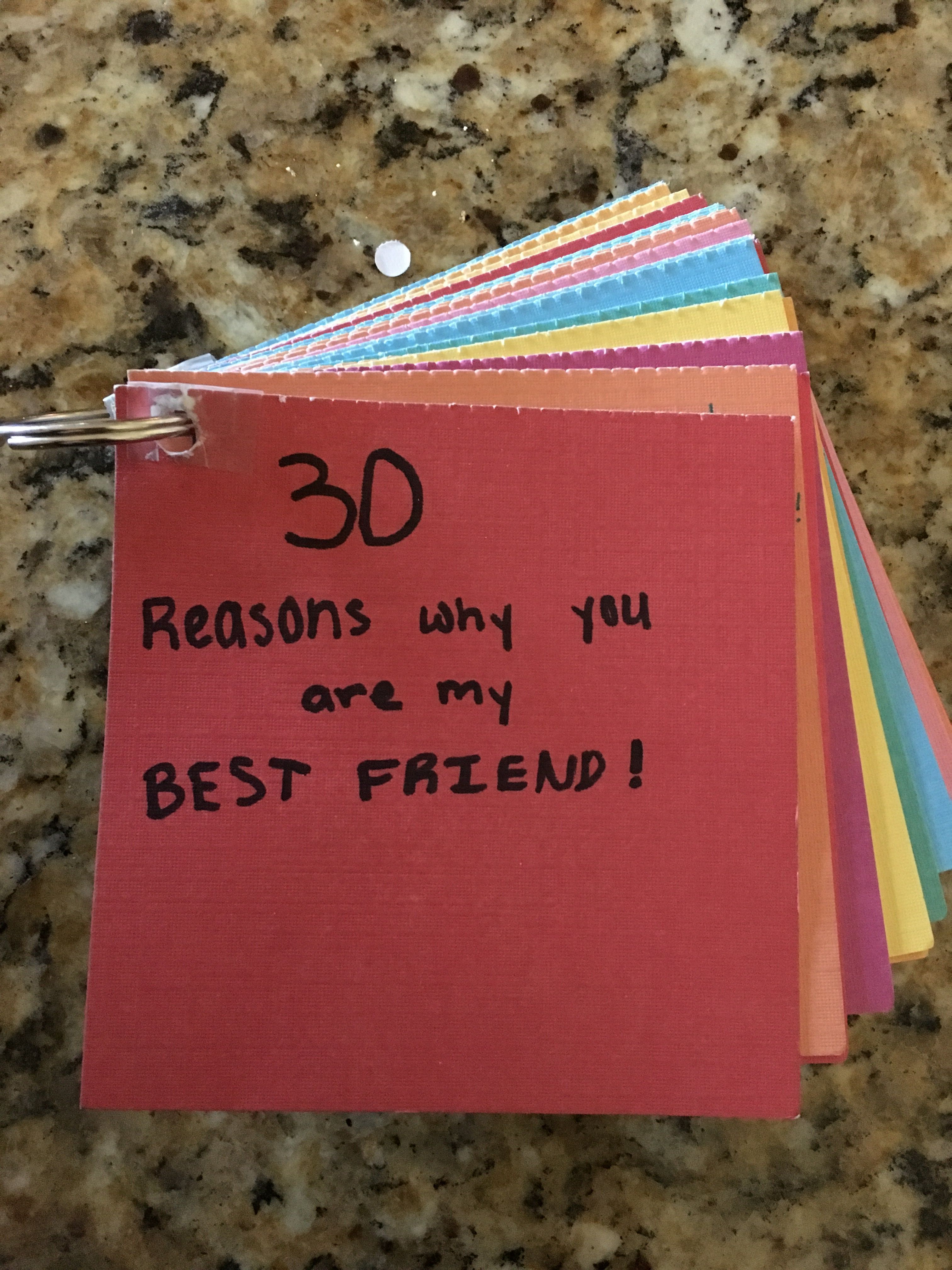 This is a gift for my friend I made… I did 30 reasons why you are my best friend.