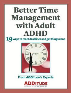 Time Management and Organization Help for ADD Adults | ADDitude – ADHD & LD Adults and Children