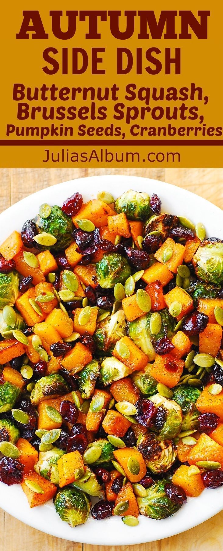 Autumn, Thanksgiving Holiday Side Dish: Maple Butternut Squash, Roasted Brussels Sprouts, Pumpkin Seeds, and Cranberries