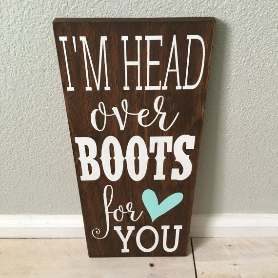I’m head over boots for you Hand Painted Wood by SugarKoatedSigns