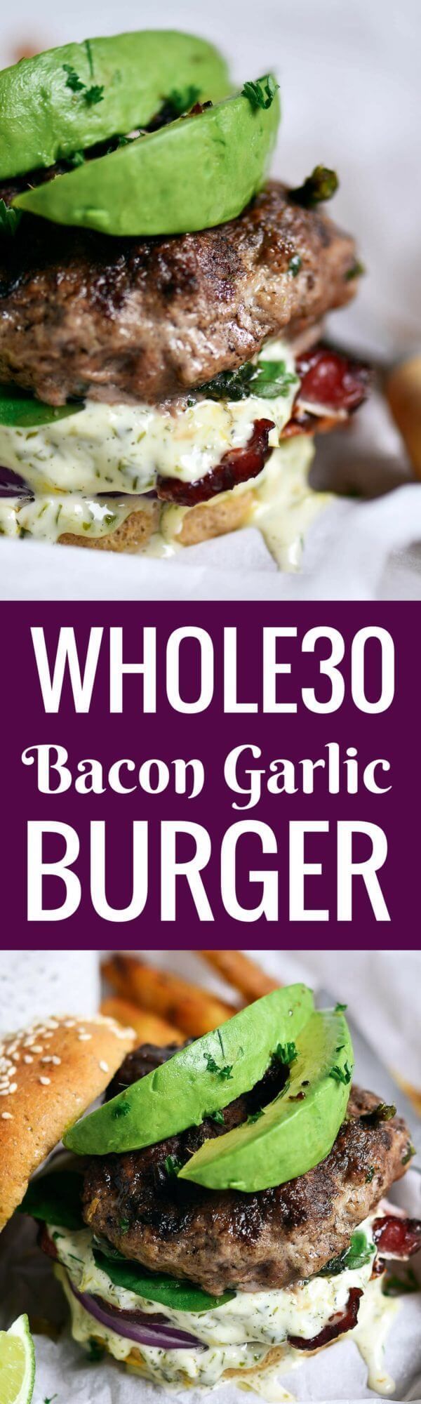 LEGIT whole30 bacon avocado burgers! Loaded with fresh basil and garlic. Topped with a creamy white sauce and red onion. whole30