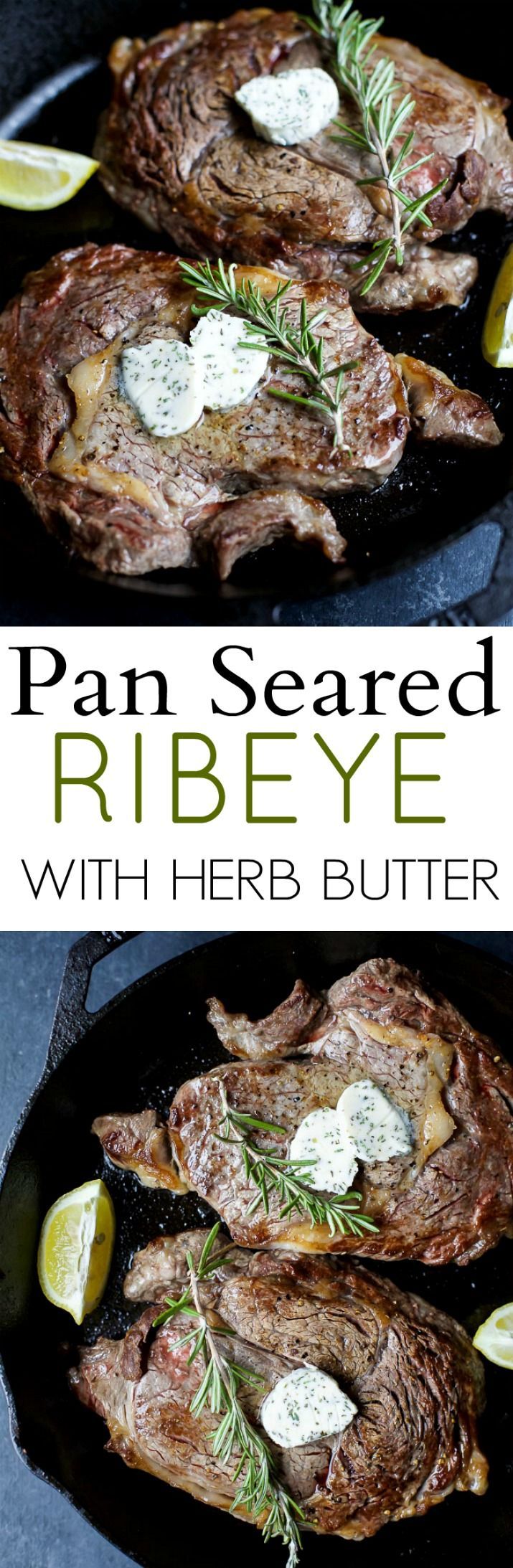 The perfect steak in just 15 minutes! Pan Seared Ribeye that’s finished off in the oven and topped with homemade Herb Butter that
