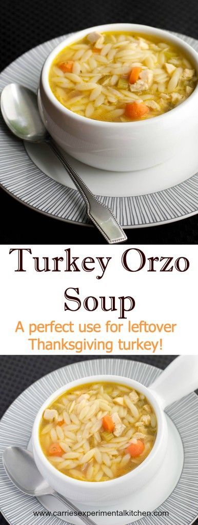 Turkey Orzo Soup – A perfect use for leftover Thanksgiving turkey.