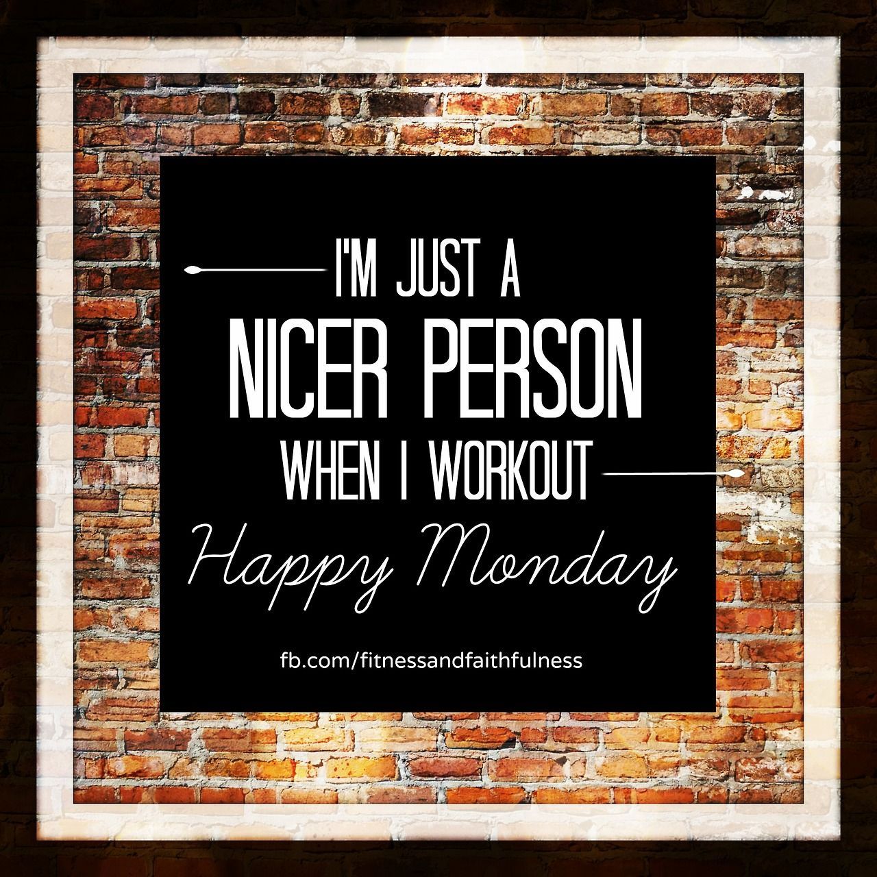 I’m just a NICER person when I workout. HAPPY MONDAY! -Janet -   19 monday fitness humor
 ideas