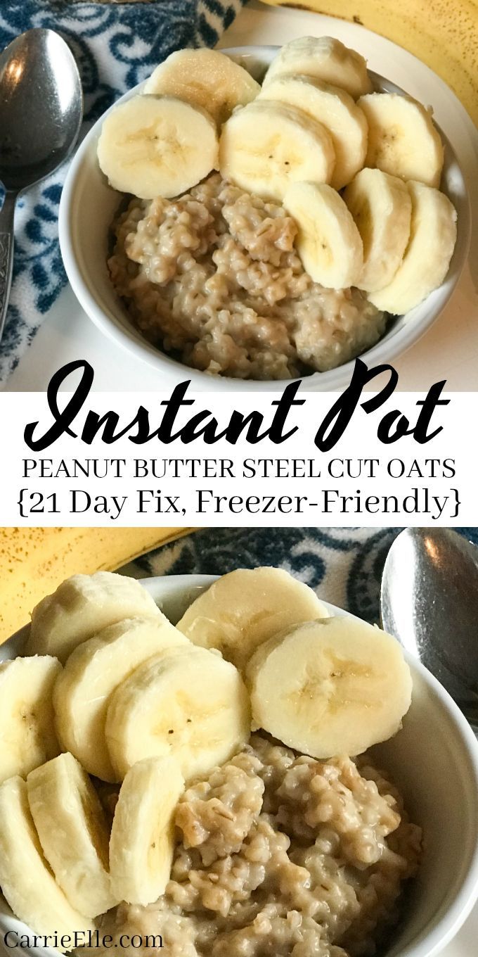 21 Day Fix Instant Pot Peanut Butter Steel Cut Oats | Make-Ahead | Freezer-Friendly -   23 21 day fast
 ideas