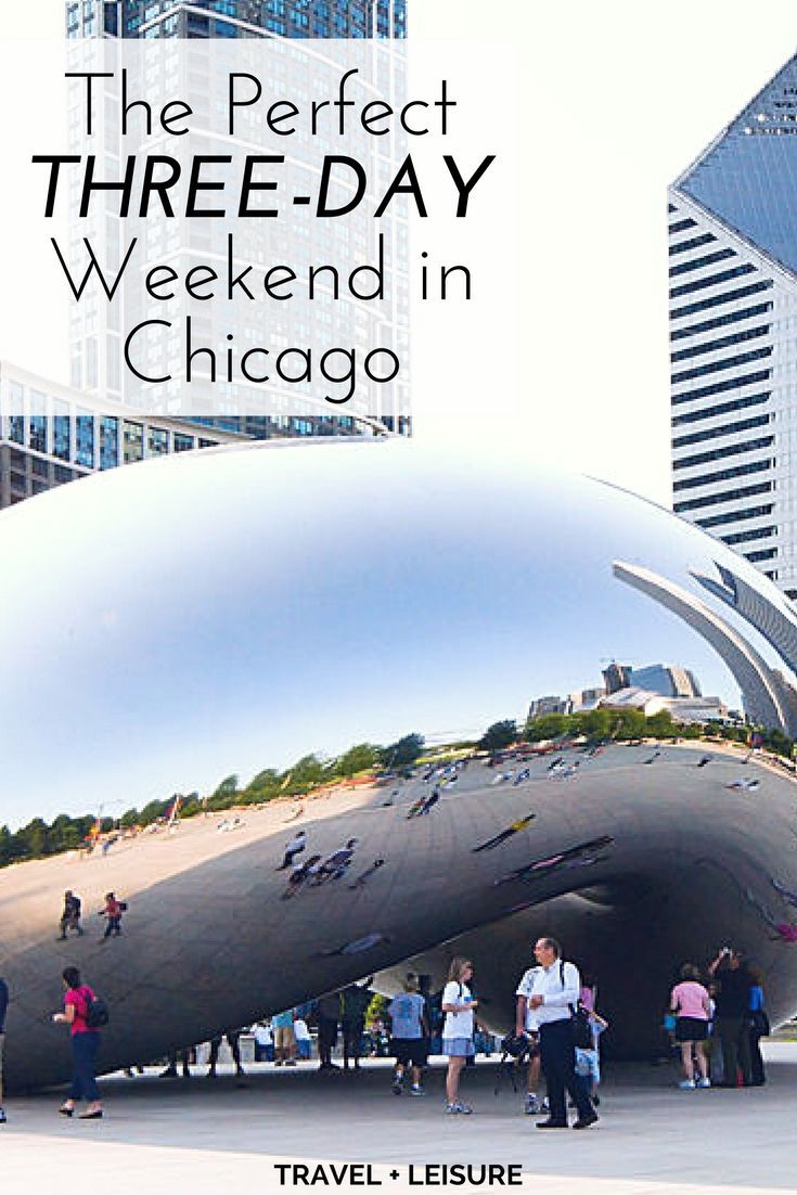 The Perfect Three-Day Weekend in Chicago -   24 3 day list
 ideas