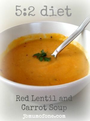 52 diet Red Lentil and Carrot Soup Belly busting with the 5:2 diet and a little bit of shredding. -   23 fast diet breakfast
 ideas