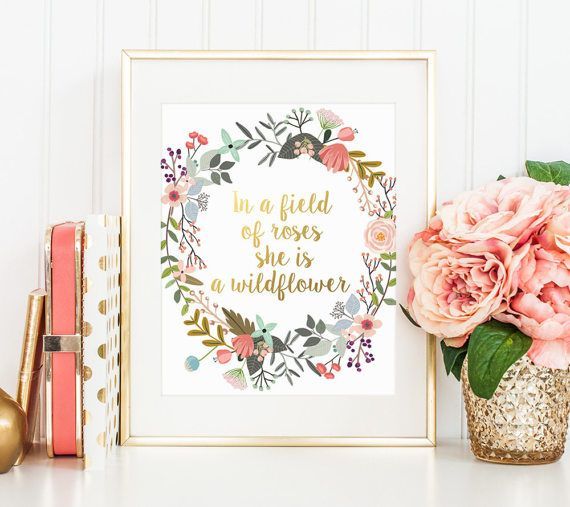 Gold Letter Print, In a Field of Roses She is a Wildflower, Nursery Decor, Gold Lettering, Inspirational Quote, Girl Nursery, Gold Floral -   22 cube decor
 ideas
