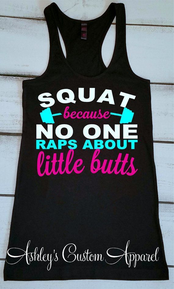 Squat Tank Top, Squat Because Nobody Raps About Little Butts, Funny Work Out Tank, Womens Fitness Apparel, Funny Gym Shirt, Motivation -   17 fitness apparel
 ideas