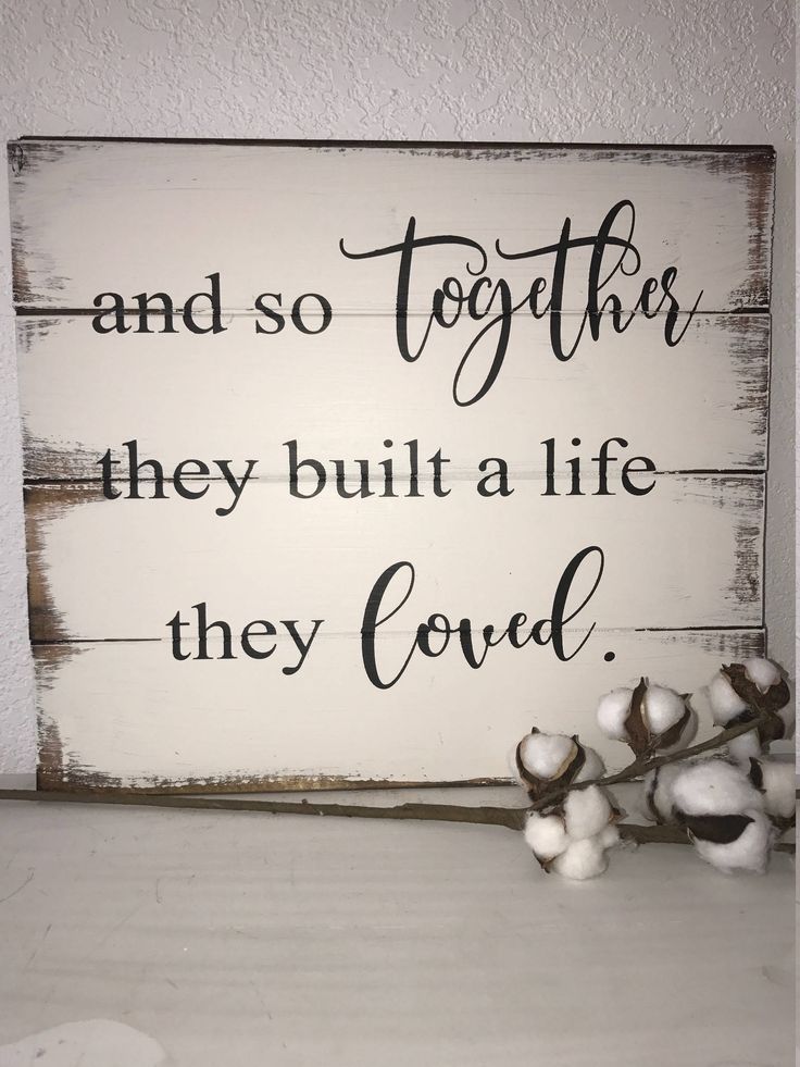 And so together they built a life they loved, home decor sign, wedding gift, wood sign, master bedroom, home decor, pallet sign, shiplap -   22 diy beauty decor
 ideas