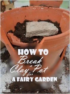 How to Break a Clay Pot for a Fairy Garden - diy tips -   23 garden pots crafts
 ideas