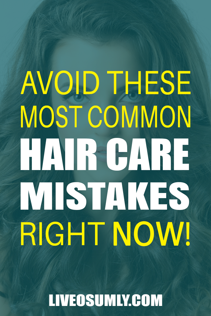 Top 10 Common Hair Care Mistakes That You Must Stop RIGHT Now -   23 best hair Care
 ideas