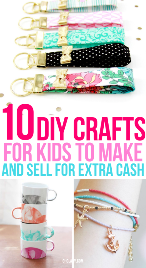 10 Crafts For Kids To Sell For Profit That Are Super Easy To Do -   25 diy projects For Teen Girls schools
 ideas