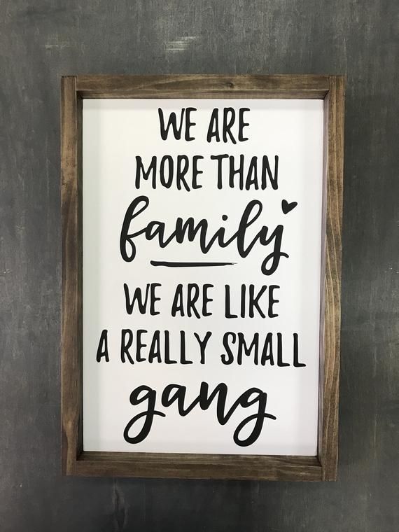 We are more than family we are like a really small gang/ Funny home signs/ Funny Family signs/ Famil -   14 diy projects For Bedroom living spaces
 ideas