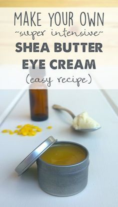 How to Make Intensive Shea Butter Eye Cream (Recipe) -   17 skin care Beauty eye creams ideas