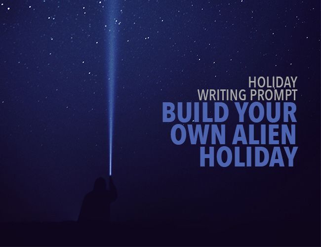 Holiday Writing Prompt: Build Your Own Alien Holiday -   18 tulisan holiday Tumblr ideas