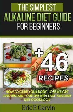 The Simplest Alkaline Diet Guide for Beginners + 46 Easy Recipes: How to Cure Your Body, Lose Weight And Regain Your Life with Easy Alkaline Diet Cookbook -   9 diet Wallpaper cartoon ideas
