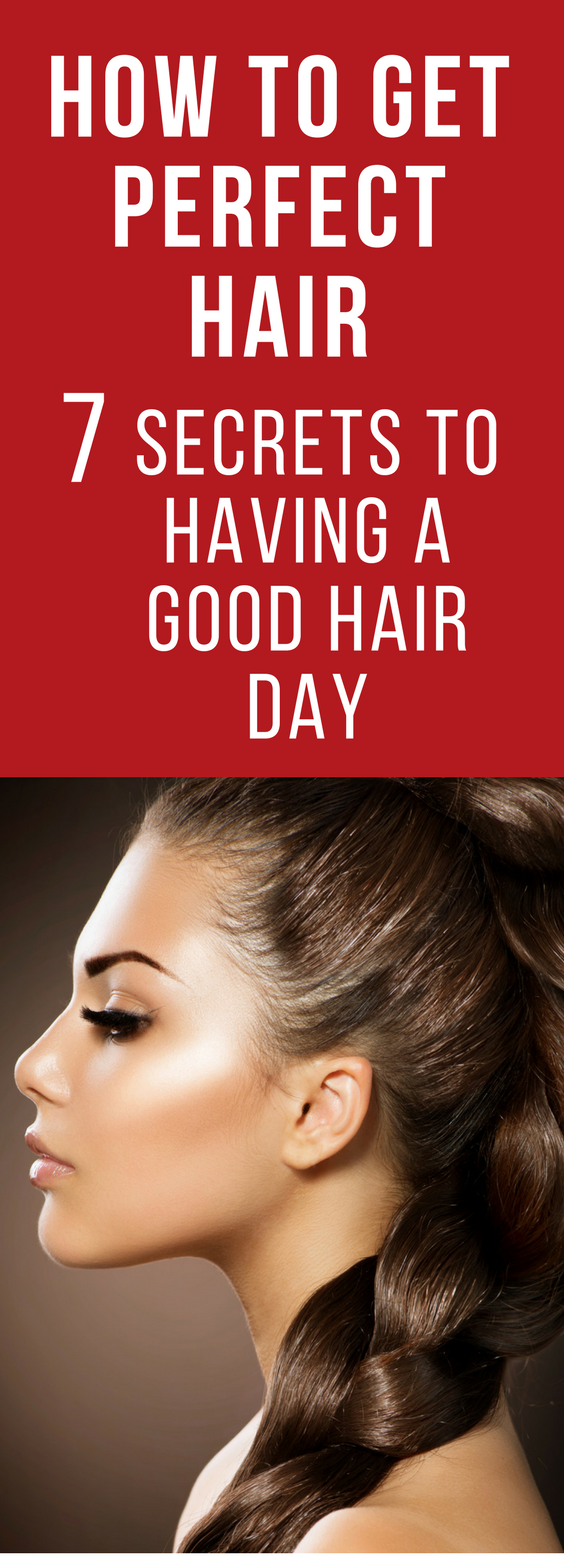 How to Get Perfect Hair: Seven Secrets to Having a Good Hair Day -   14 good hair Tips ideas