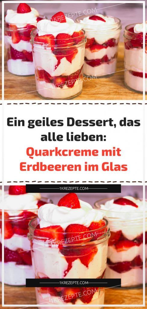 Ein geiles Dessert, das alle lieben: Quarkcreme mit Erdbeeren im Glas -   17 desserts Im Glas hochzeit ideas