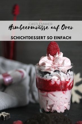 Leichtes Himbeermousse mit Oreo - Schichtdessert im Glas -   17 desserts Im Glas hochzeit ideas
