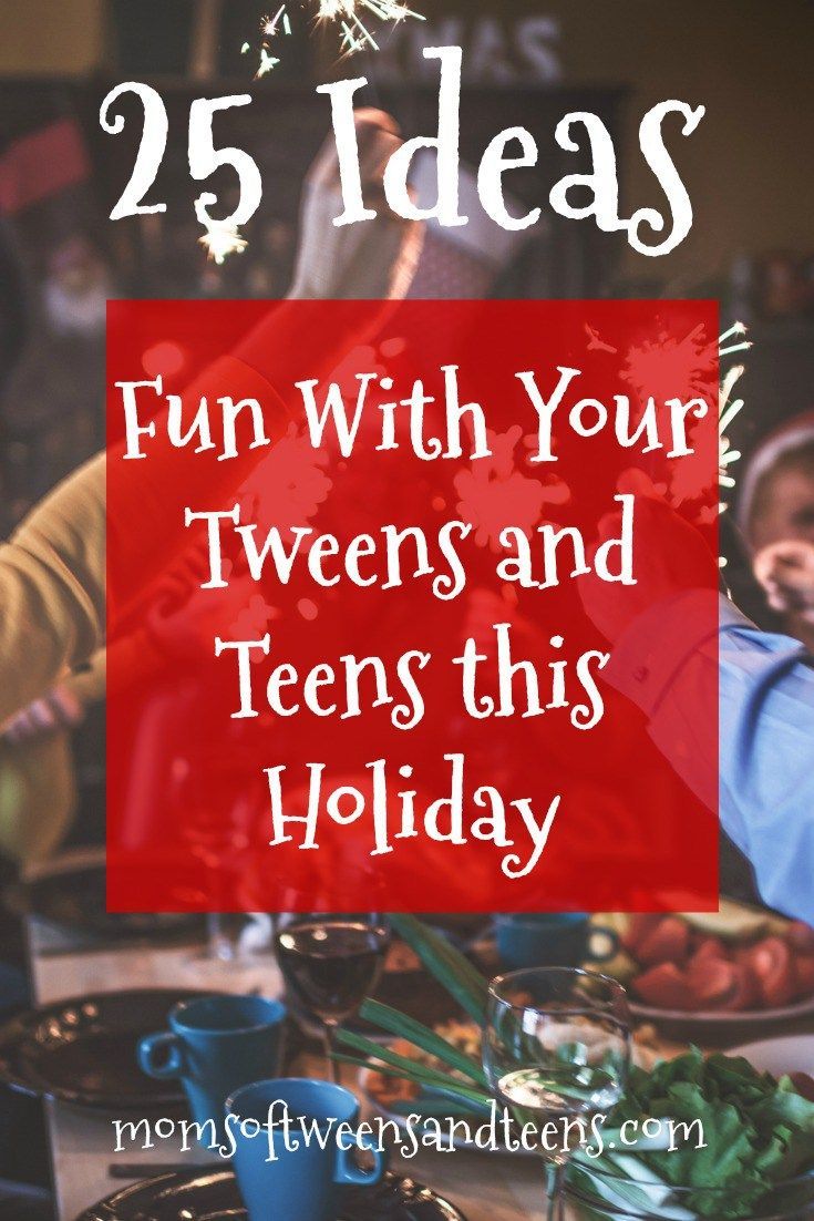25 Holiday Family Fun Ideas to Enjoy with Your Tweens and Teens (when they don't want to hang out with you) -   18 holiday Activities list ideas