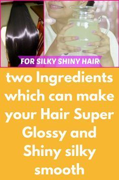 Only two Ingredient can make your Hair Super Glossy and Shiny silky smooth Instantly -   15 hair Healthy simple ideas