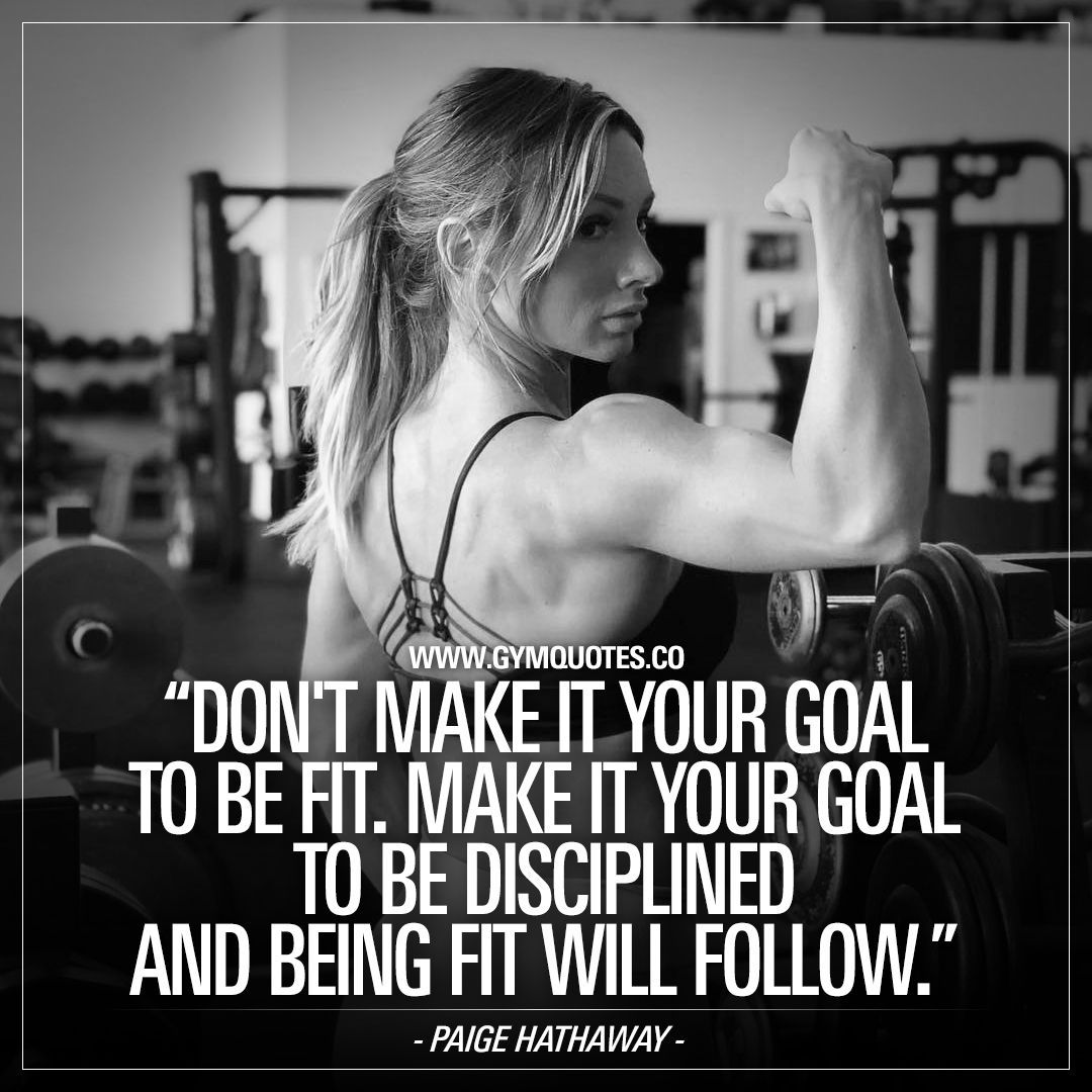 Don't make it your goal to be fit. Make it your goal to be disciplined and being fit will follow. -   13 get fitness Quotes ideas