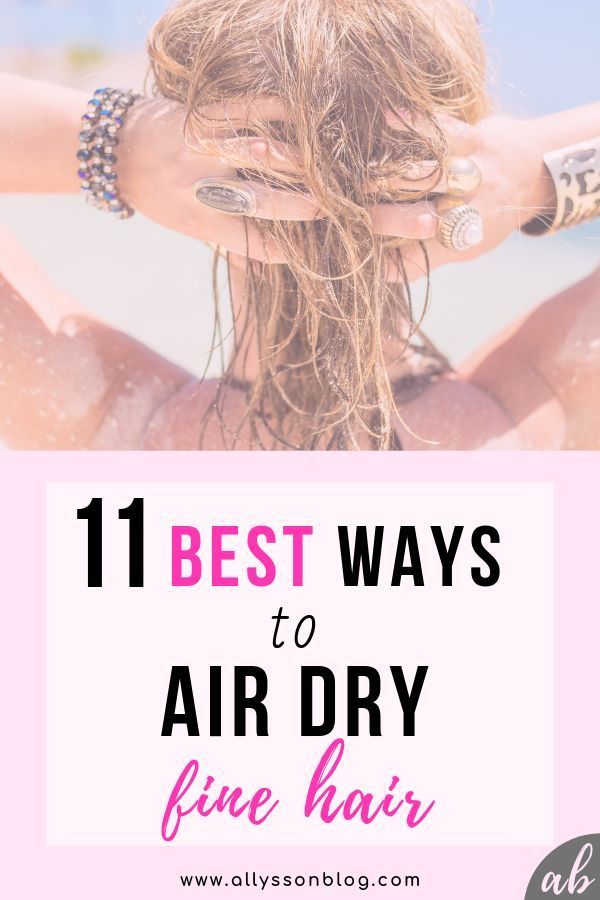 11 Best Ways to Air Dry Your Fine Hair - -   17 fine hair Tips ideas