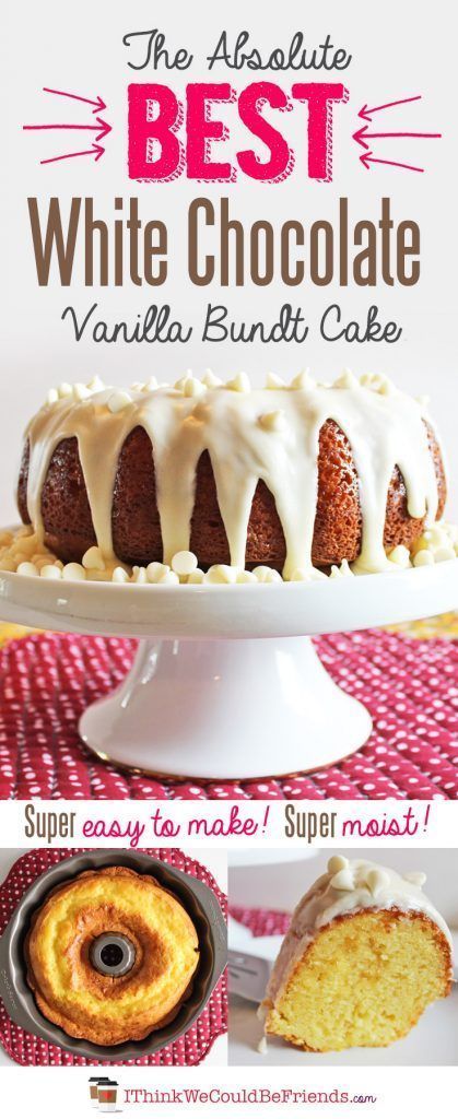 The Best White Chocolate Vanilla Bundt Cake (starts with a yellow boxed cake mix!) -   16 cake Vanilla white ideas