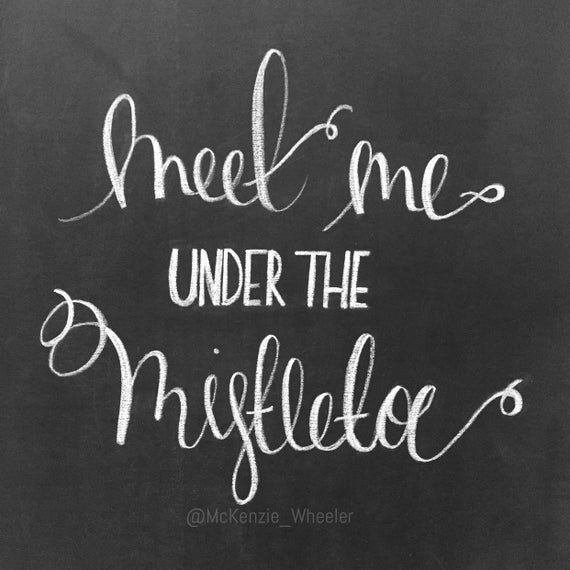 Hand Lettered Chalkboard Print - Meet Me Under the Mistletoe - Digital File, 5x7, 8x10 - Quote Print - Holiday Print - Christmas Print -   15 welcome holiday Quotes ideas
