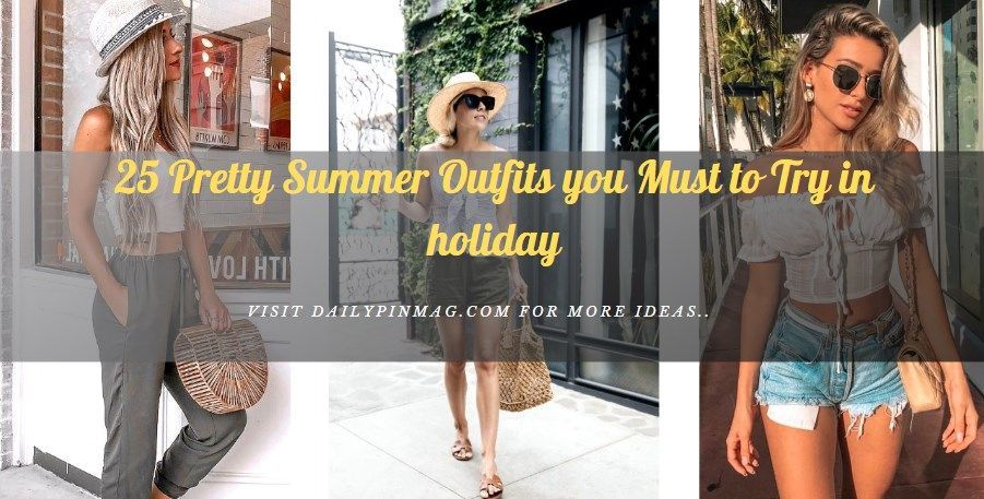 25 Pretty Summer Outfits you Must to Try in holiday -   16 holiday Essentials outfits ideas