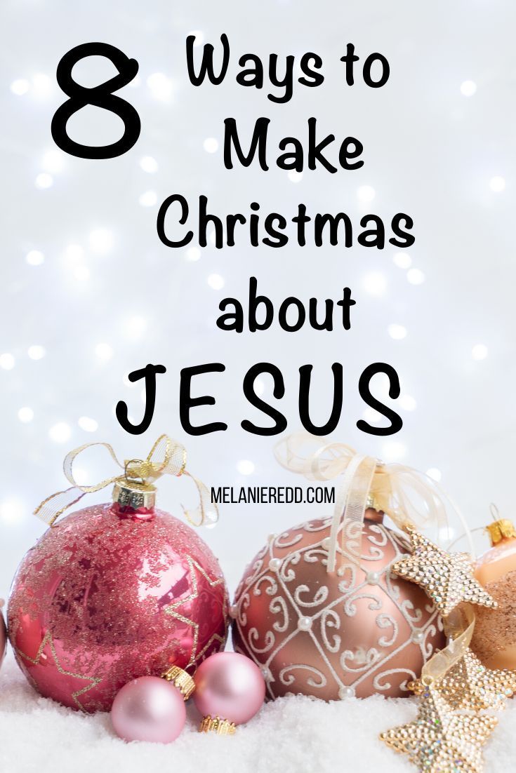 8 WAYS TO MAKE CHRISTMAS ABOUT JESUS -   15 holiday Season ideas