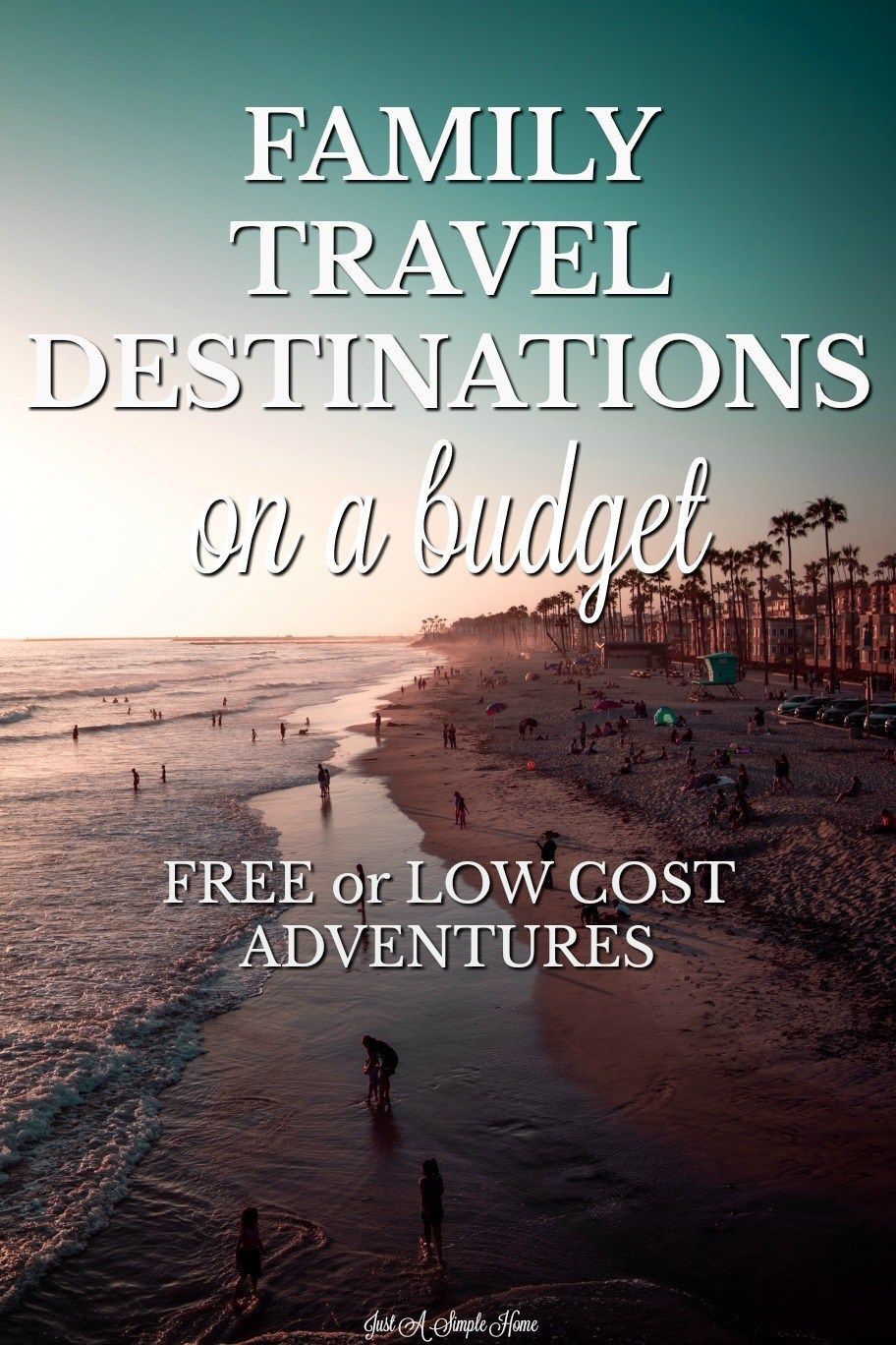 Family Travel Destinations on a Budget - Just A Simple Home -   19 travel destinations Budget adventure ideas