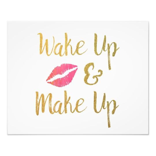 Wake Up and Make Up Printable // Makeup Quote Photo Print | Zazzle.com -   11 wakeup and makeup Quotes ideas